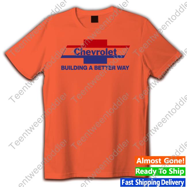 Adam Stern Chevrolet Building A Better Way New Shirt Gmcompany Store