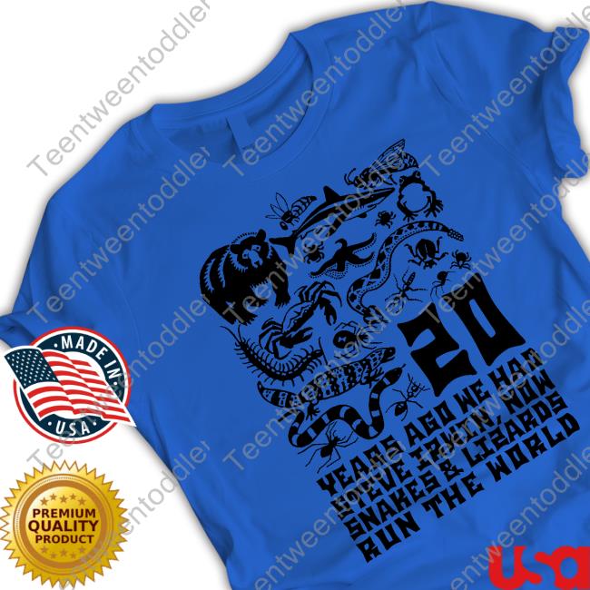 20 Years Ago We Had Steve Irwin Now Snakes And Lizards Run The World Shirt