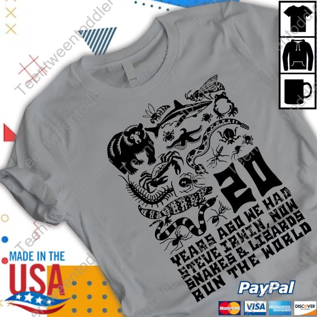 20 Years Ago We Had Steve Irwin Now Snakes And Lizards Run The World Shirt