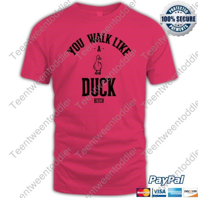 You Walk Like Duck Bitch Crewneck Sweatshirt